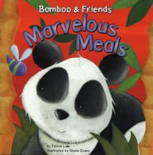 Bamboo & Friends: Marvelous Meals - Felicia Law