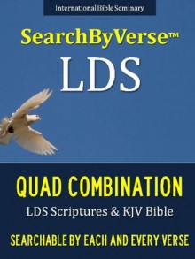 SearchByVerseTM LDS QUAD COMBINATION (NEW EDITION CHURCH APPROVED QUADRUPLE COMBINATION): Fully Searchable By Book, Chapter and Verse! FIRST FULLY SEARCHABLE ... Bible | Search By Verse Bible) - Joseph Smith, LDS Scriptures, Searchable, Quad Combination, Searchable, Book of Mormon, SearchByVerse, Hold Bible (King James Version), SearchByVerse, Pearl of Great Price, SearchByVerse, Search By Verse Bible, Quadruple Combination, SearchByVerse, LDS Scriptures