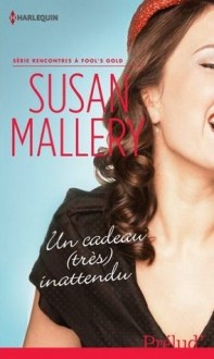 Un cadeau très inattendu (Fool's Gold, #3) - Susan Mallery