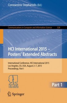 HCI International 2015 - Posters' Extended Abstracts: International Conference, HCI International 2015, Los Angeles, CA, USA, August 2-7, 2015. ... in Computer and Information Science) - Constantine Stephanidis