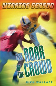 The Roar of the Crowd: Winning Season - Rich Wallace