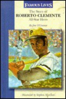 The Story of Roberto Clemente, All-Star Hero - Jim O'Connor