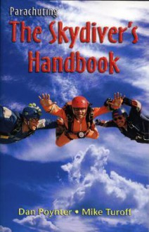 Parachuting: The Skydiver's Handbook - Dan Poynter