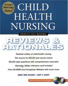 Child Health Nursing: Reviews & Rationales - Mary Ann Hogan, Judy White