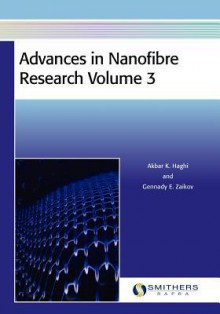 Advances in Nanofibre Research Volume 3 - Akbar K. Haghi, Gennady E. Zaikov