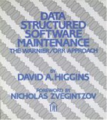 Data Structured Software Maintenance: The Warnier/Orr Approach - David Higgins