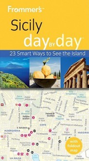 Frommer's Sicily Day by Day - Adele Evans