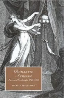 Romantic Atheism: Poetry and Freethought, 1780-1830 - Martin Priestman, Contribution by Marilyn Butler, Contribution by James Chandler