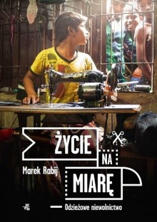 Zycie na miare. Odziezowe niewolnictwo. Audiobook - Marek Rabij