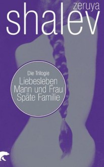 Liebesleben/Mann und Frau/Späte Familie: Drei Romane in einem Band (German Edition) - Zeruya Shalev