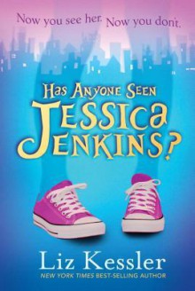 Has Anyone Seen Jessica Jenkins? - Liz Kessler