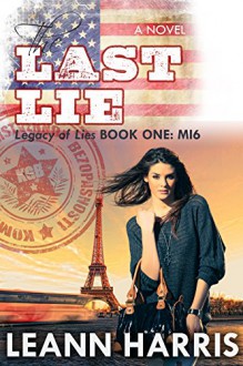 The Last Lie: Inspirational Romantic Suspense - Leann Harris