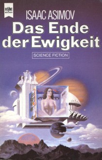 Das Ende der Ewigkeit - Isaac Asimov, Walter Brumm