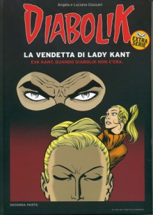 Diabolik Extra Serie n. 4: La vendetta di lady Kant - Giuseppe Palumbo, Leonardo Vasco, Sandrone Dazieri, Tito Faraci, Emanuele Barison