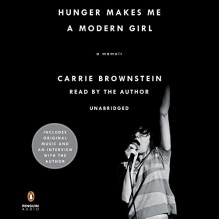 Hunger Makes Me a Modern Girl: A Memoir - -Penguin Audio-,Carrie Brownstein,Carrie Brownstein