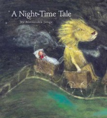 A Night-Time Tale - Alexandra Junge, Kate Connolly