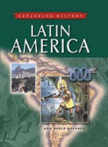 Latin America (Exploring History) - Ana María Machado