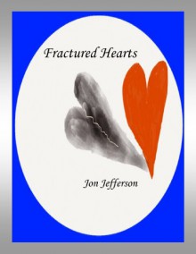 Fractured Hearts - Jon M. Jefferson, Jeri Walker-Bickett