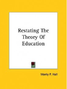 Restating the Theory of Education - Manly P. Hall