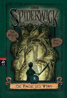 Die Spiderwick Geheimnisse - Die Rache des Wyrm: Band 8 - Holly Black, Tony DiTerlizzi, Anne Brauner