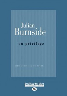 On Privilege (Large Print 16pt) - Julian Burnside