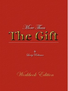 More Than the Gift: A Love Relationship - Larry Robinson