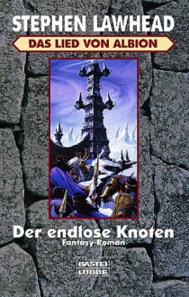 Das Lied Von Albion 3. Der Endlose Knoten - Stephen R. Lawhead