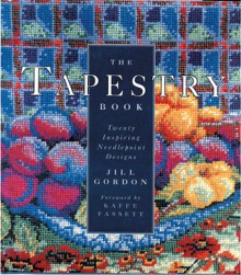 The Tapestry Book: Twenty Inspiring Needlepoint Designs - Jill Gordon, Kaffe Fassett