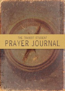 The Transit Student Prayer Journal - Thomas Nelson Publishers