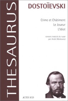 Crime et châtiment, suivi de Le Joueur et de L'Idiot - Fyodor Dostoyevsky