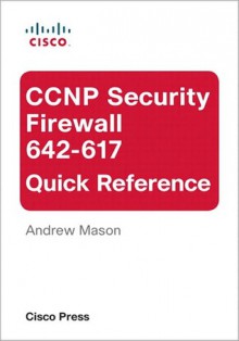 CCNP Security Firewall 642-617 Quick Reference - Andrew Mason