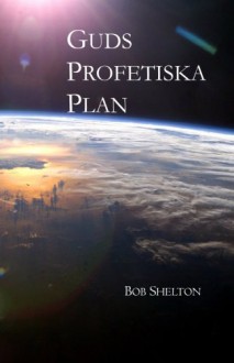 Guds Profetiska Plan - Bob Shelton, Lars Olov Stråle, Claes Andersson, Conny Cronholm