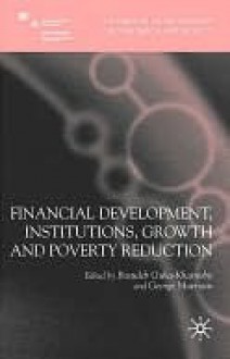 Financial Development, Institutions, Growth and Poverty Reduction - Basudeb Guha-Khasnobis