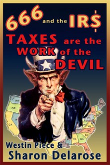 666 and the IRS: Taxes are the Work of the Devil [Kindle Edition] - Sharon Delarose, Westin Piece