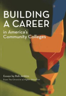 Building a Career in America's Community Colleges - Rob Jenkins, (Ro