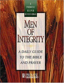 Men Of Integrity: A Daily Guide To The Bible And Prayer - Promise Keepers