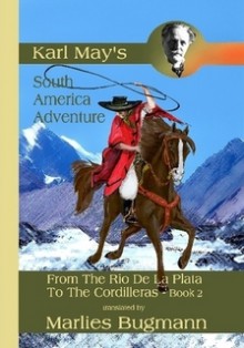 From The Rio De La Plata To The Cordilleras - Book 2 - Karl May, Marlies Bugmann