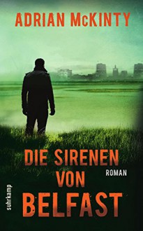 Die Sirenen von Belfast: Roman (suhrkamp taschenbuch) - Adrian McKinty, Peter Torberg