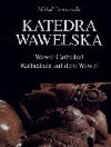 Katedra Wawelska = Wawel Cathedral - Michał Grychowski