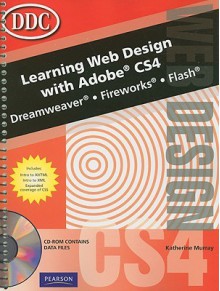 Learning Web Design with Adobe CS4: Dreamweaver, Fireworks, Flash [With CDROM] - Katherine Murray