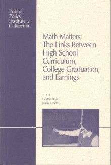 Math Matters: The Links Between High School Curriculum, College Graduation, And Earnings - Heather Rose, Julian R. Betts