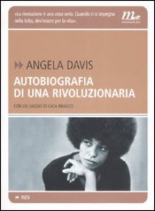 Autobiografia di una rivoluzionaria - Angela Y. Davis, Elena Brambilla, Luca Briasco