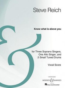 Know What Is Above You: Four Voices and Percussion Archive Edition - Steve Reich