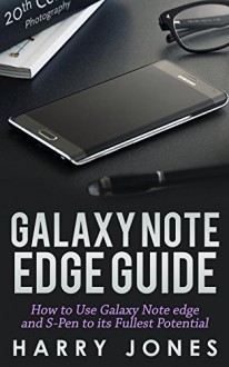 Galaxy Note Edge Guide: How to Use Galaxy Note edge & S-Pen to its Fullest Potential (Samsung, galaxy 5s, galaxy note 4, s pen, galaxy note 4 guide, galaxy note edge) - Harry Jones