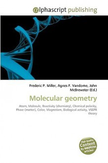 Molecular Geometry - Agnes F. Vandome, John McBrewster, Sam B Miller II