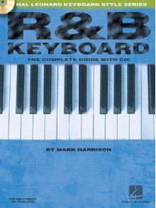 R&B Keyboard: The Complete Guide with CD! (Hal Leonard Keyboard Style) - Mark Harrison