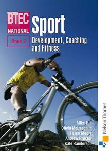 Btec National Sport: Bk. 2: Development, Coaching And Fitness - John Honeybourne, Andrew Procter, Helen Moors