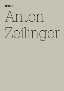 Anton Zeilinger: (dOCUMENTA (13): 100 Notes - 100 Thoughts, 100 Notizen - 100 Gedanken # 076) (dOCUMENTA (13): 100 Notizen - 100 Gedanken) (German Edition) - Anton Zeilinger