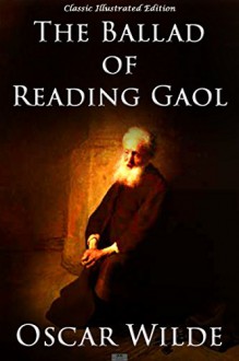 The Ballad of Reading Gaol - Classic Illustrated Edition - Oscar Wilde, L. Carr