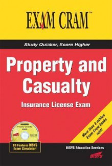 Property and Casualty Insurance License Exam Cram - Bisys Educational Services, Eric Alan Anderson, Jeff Riley, Que Corporation, Paul Boger